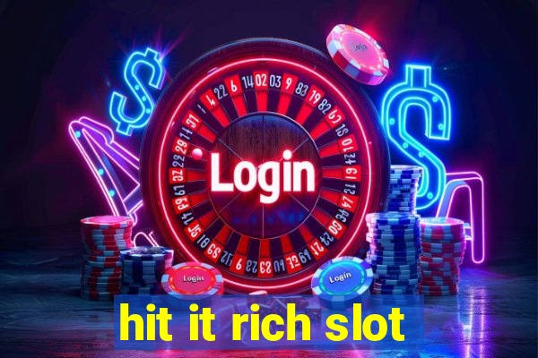 hit it rich slot